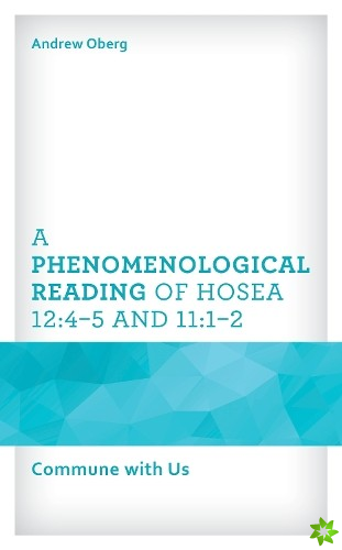 Phenomenological Reading of Hosea 12:45 and 11:12