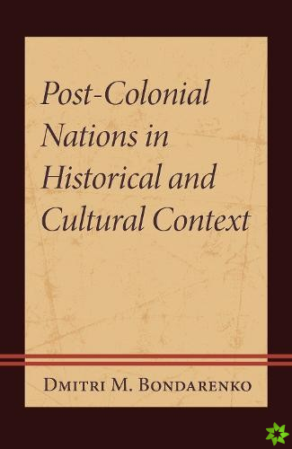 Post-Colonial Nations in Historical and Cultural Context
