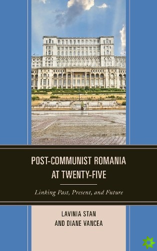 Post-Communist Romania at Twenty-Five