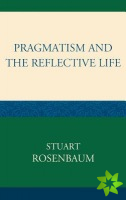 Pragmatism and the Reflective Life