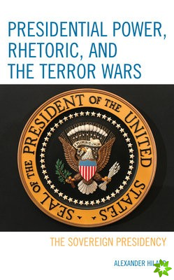 Presidential Power, Rhetoric, and the Terror Wars