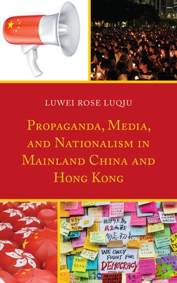 Propaganda, Media, and Nationalism in Mainland China and Hong Kong