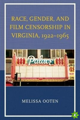 Race, Gender, and Film Censorship in Virginia, 19221965