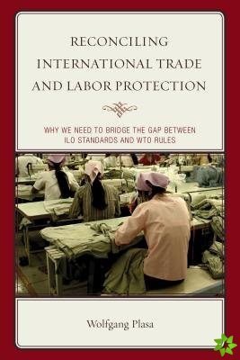 Reconciling International Trade and Labor Protection