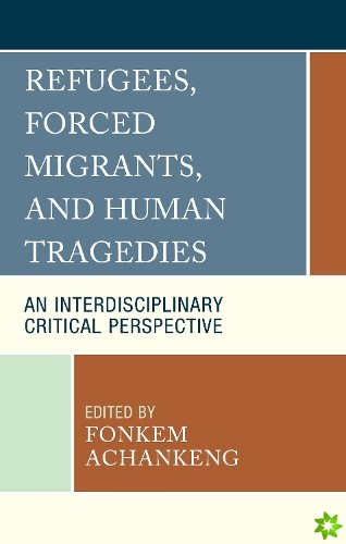 Refugees, Forced Migrants, and Human Tragedies