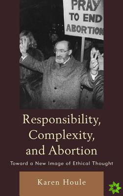 Responsibility, Complexity, and Abortion