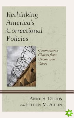 Rethinking Americas Correctional Policies