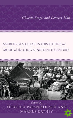 Sacred and Secular Intersections in Music of the Long Nineteenth Century