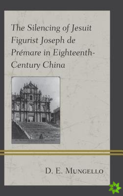 Silencing of Jesuit Figurist Joseph de Premare in Eighteenth-Century China