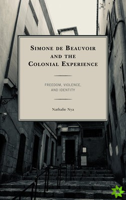Simone de Beauvoir and the Colonial Experience
