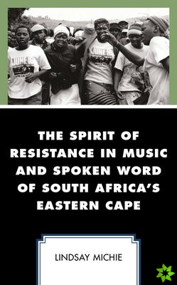 Spirit of Resistance in Music and Spoken Word of South Africa's Eastern Cape