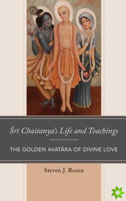 Sri Chaitanyas Life and Teachings
