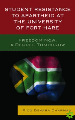Student Resistance to Apartheid at the University of Fort Hare