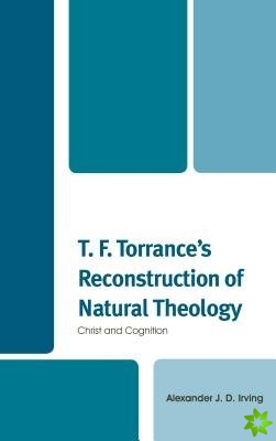 T. F. Torrance's Reconstruction of Natural Theology