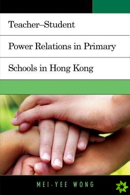 TeacherStudent Power Relations in Primary Schools in Hong Kong