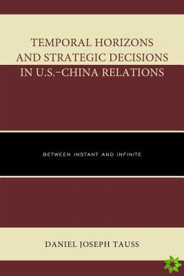 Temporal Horizons and Strategic Decisions in U.S.-China Relations