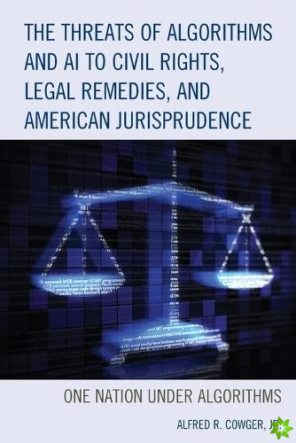 Threats of Algorithms and AI to Civil Rights, Legal Remedies, and American Jurisprudence