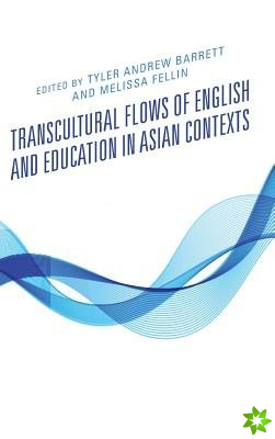 Transcultural Flows of English and Education in Asian Contexts
