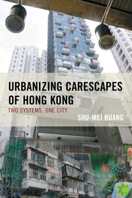 Urbanizing Carescapes of Hong Kong