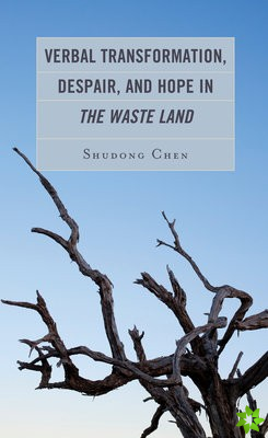 Verbal Transformation, Despair, and Hope in The Waste Land