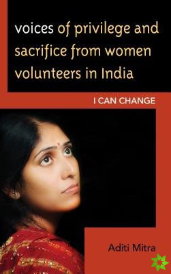 Voices of Privilege and Sacrifice from Women Volunteers in India