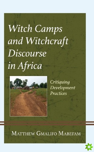 Witch Camps and Witchcraft Discourse in Africa