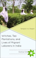 Witches, Tea Plantations, and Lives of Migrant Laborers in India