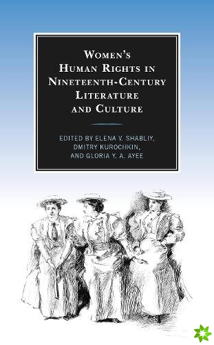 Womens Human Rights in Nineteenth-Century Literature and Culture