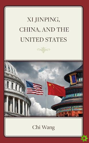 Xi Jinping, China, and the United States