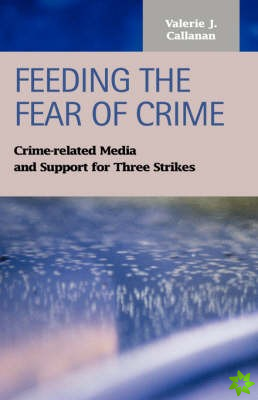 Feeding the Fear of Crime