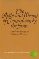 Right & Wrong of Compulsion by the State, & other Essays