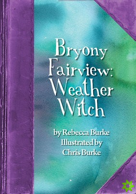Bryony Fairview: Weather Witch