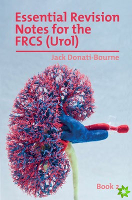 Essential Revision Notes for the FRCS (Urol) - Book 2