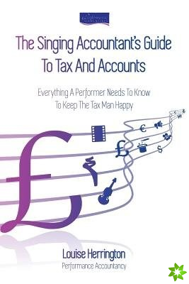 Singing Accountant's Guide To Tax And Accounts