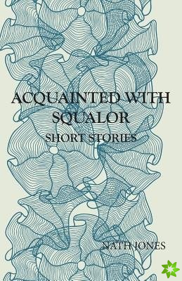 Acquainted with Squalor