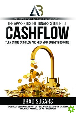 Apprentice Billionaire's Guide to Cashflow