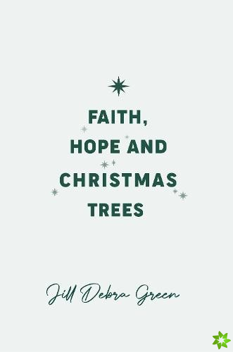 Faith, Hope and Christmas Trees