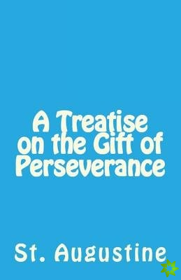 Treatise on the Gift of Perseverance
