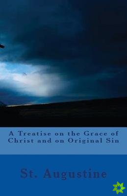 Treatise on the Grace of Christ and on Original Sin