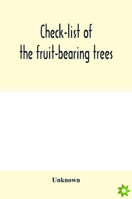 CHECK-LIST OF THE FRUIT-BEARING TREES, S