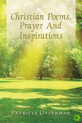 CHRISTIAN POEMS, PRAYER AND INSPIRATIONS