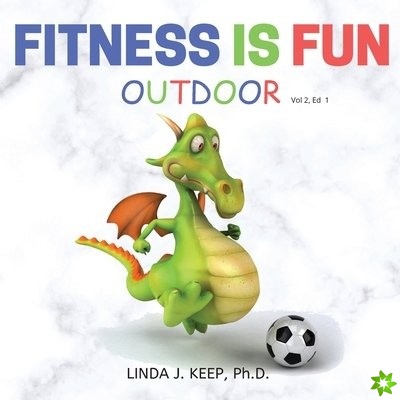 FITNESS IS FUN OUTDOOR: FITNESS AND PHYS