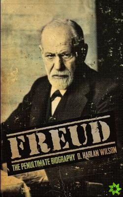FREUD: THE PENULTIMATE BIOGRAPHY