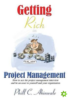 GETTING RICH IN PROJECT MANAGEMENT