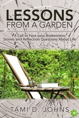 LESSONS FROM A GARDEN: A CALL TO FACE YO