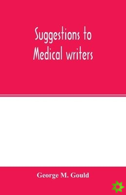 SUGGESTIONS TO MEDICAL WRITERS