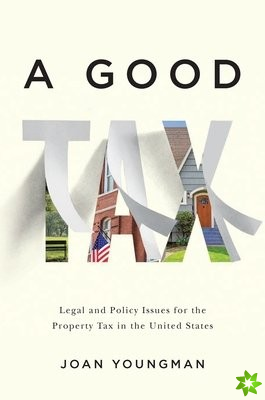 Good Tax  Legal and Policy Issues for the Property Tax in the United States