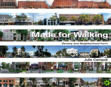 Made for Walking  Density and Neighborhood Form