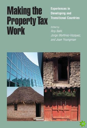 Making the Property Tax Work  Experiences in Developing and Transitional Countries