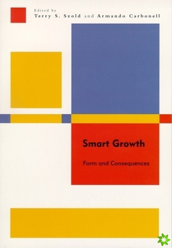 Smart Growth  Form and Consequences